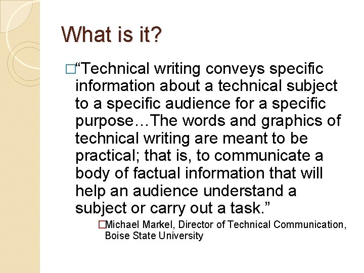 What is it? �“Technical writing conveys specific information about a technical subject to a