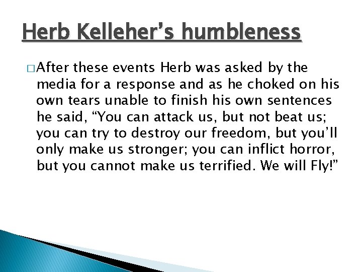 Herb Kelleher’s humbleness � After these events Herb was asked by the media for