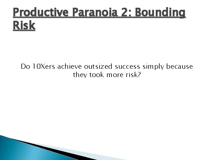 Productive Paranoia 2: Bounding Risk Do 10 Xers achieve outsized success simply because they