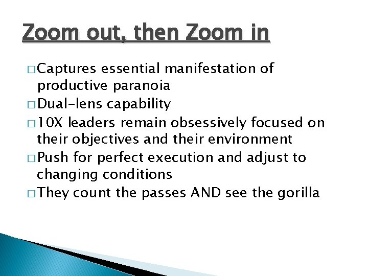 Zoom out, then Zoom in � Captures essential manifestation of productive paranoia � Dual-lens