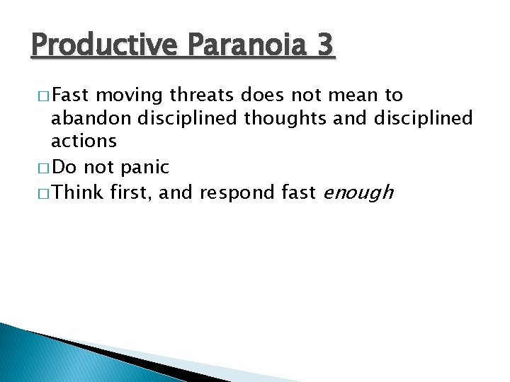 Productive Paranoia 3 � Fast moving threats does not mean to abandon disciplined thoughts