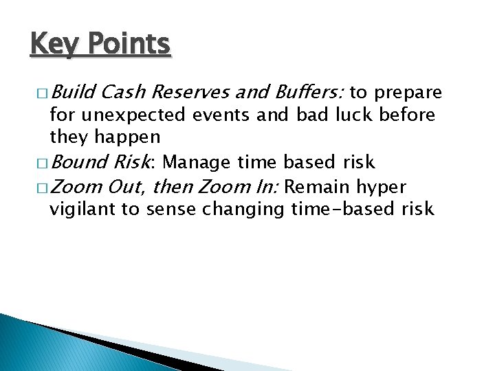 Key Points � Build Cash Reserves and Buffers: to prepare for unexpected events and