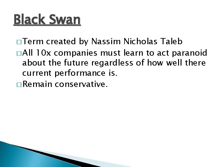 Black Swan � Term created by Nassim Nicholas Taleb � All 10 x companies
