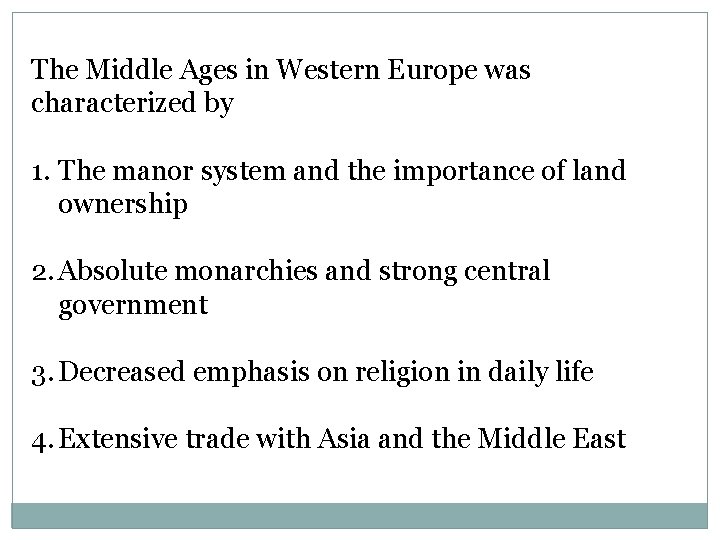 The Middle Ages in Western Europe was characterized by 1. The manor system and
