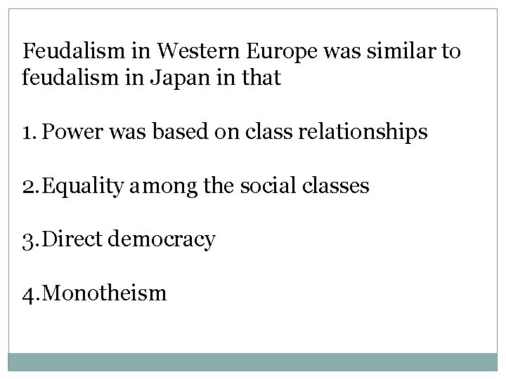 Feudalism in Western Europe was similar to feudalism in Japan in that 1. Power