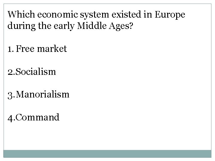 Which economic system existed in Europe during the early Middle Ages? 1. Free market