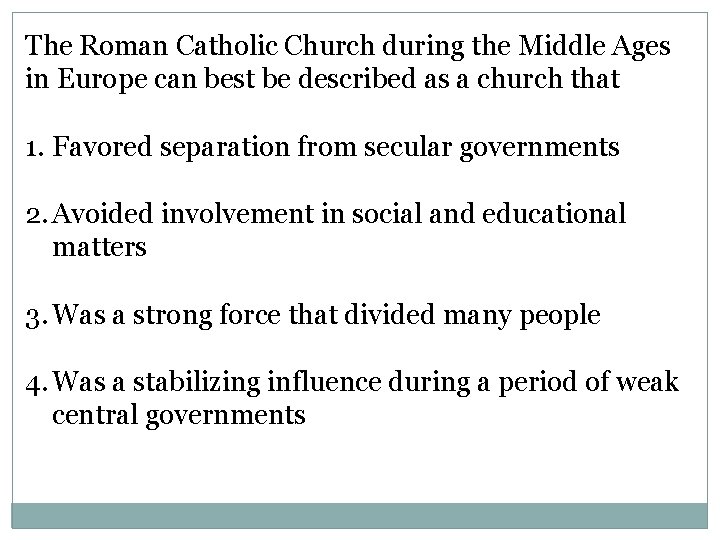 The Roman Catholic Church during the Middle Ages in Europe can best be described