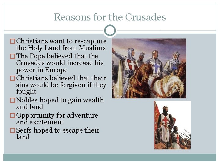 Reasons for the Crusades � Christians want to re-capture the Holy Land from Muslims