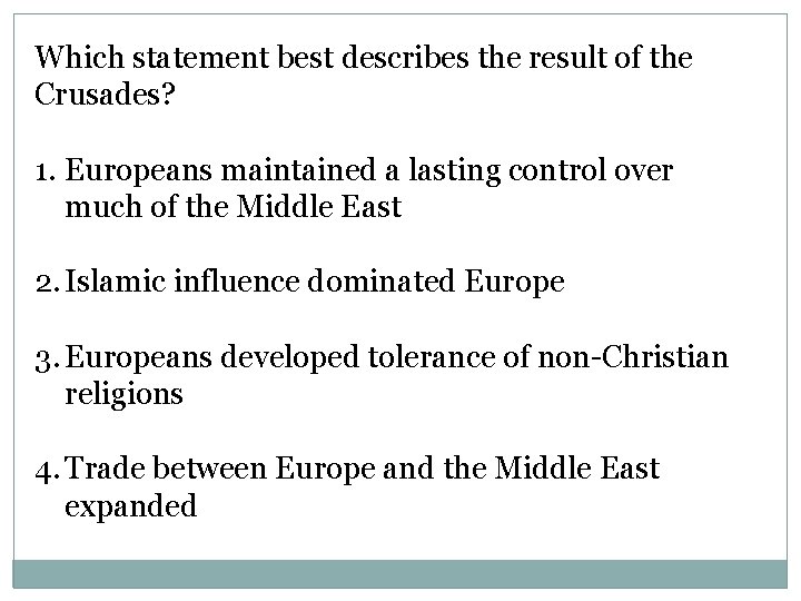 Which statement best describes the result of the Crusades? 1. Europeans maintained a lasting