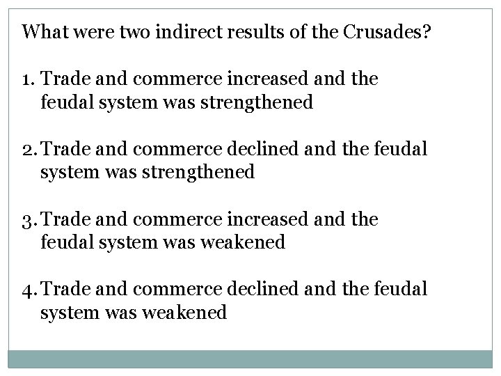 What were two indirect results of the Crusades? 1. Trade and commerce increased and