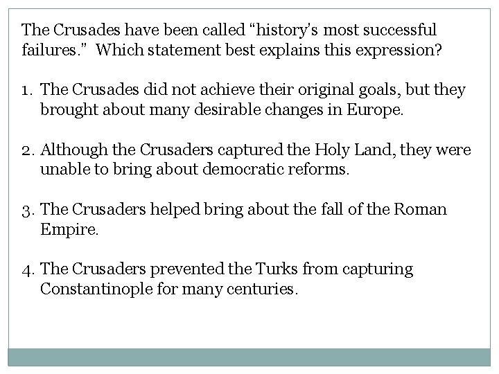 The Crusades have been called “history’s most successful failures. ” Which statement best explains