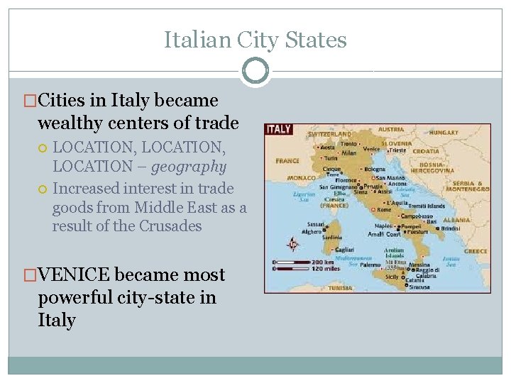 Italian City States �Cities in Italy became wealthy centers of trade LOCATION, LOCATION –