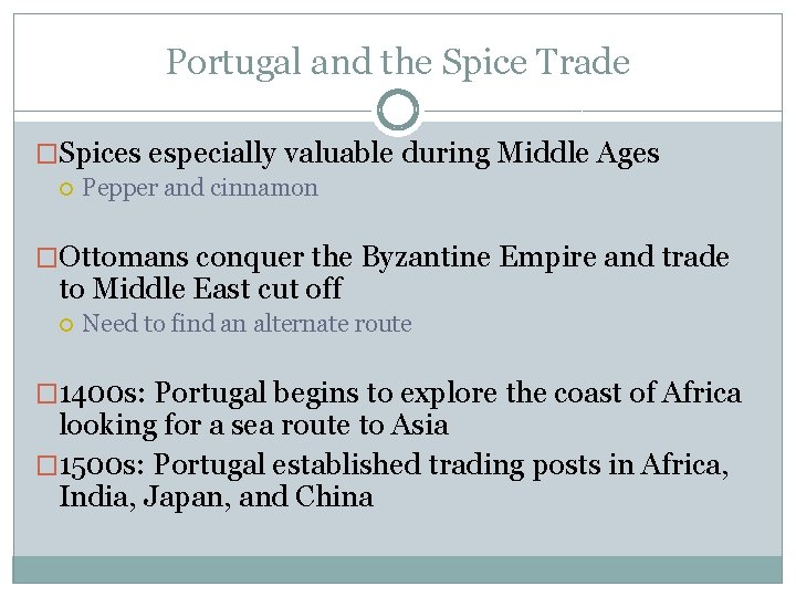 Portugal and the Spice Trade �Spices especially valuable during Middle Ages Pepper and cinnamon