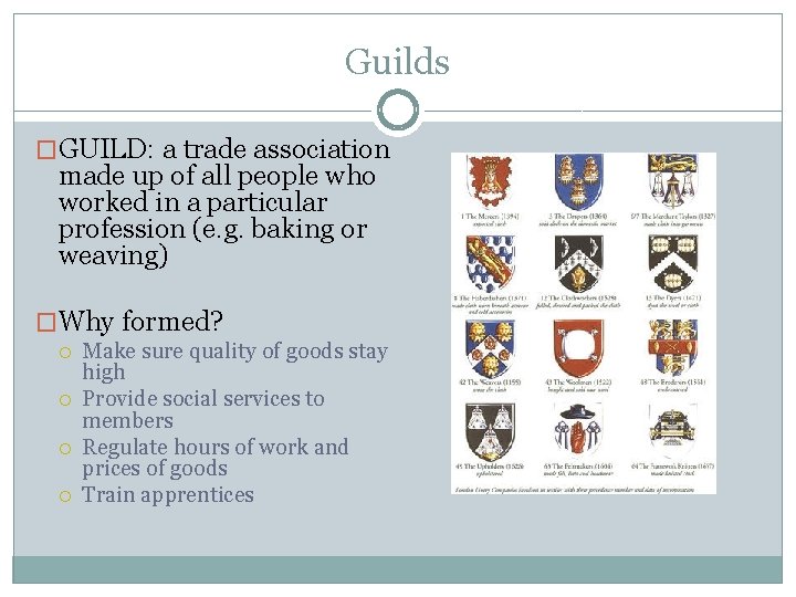 Guilds �GUILD: a trade association made up of all people who worked in a