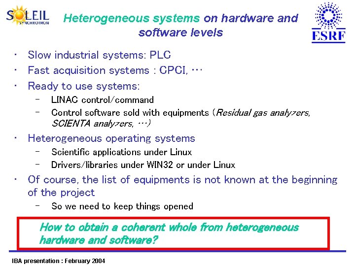 Heterogeneous systems on hardware and software levels • Slow industrial systems: PLC • Fast