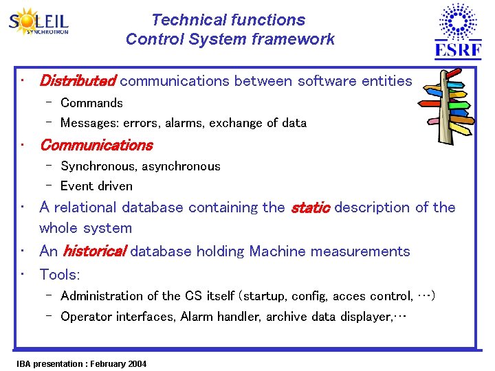 Technical functions Control System framework • Distributed communications between software entities – Commands –