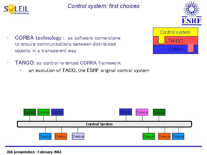 Control system: first choices • Control system CORBA technology : as software cornerstone TANGO