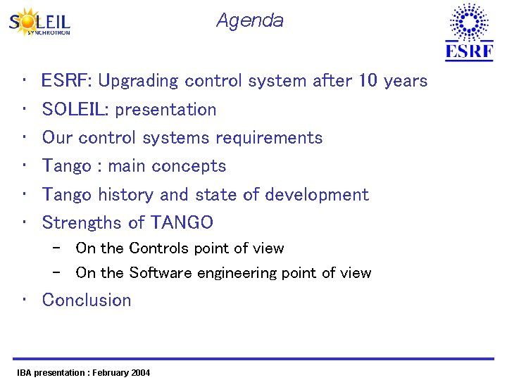 Agenda • • • ESRF: Upgrading control system after 10 years SOLEIL: presentation Our