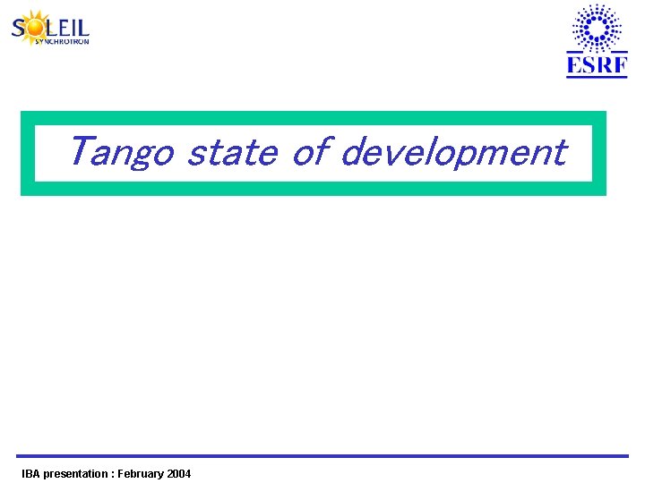 Tango state of development IBA presentation : February 2004 