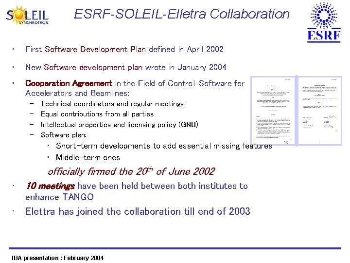 ESRF-SOLEIL-Elletra Collaboration • First Software Development Plan defined in April 2002 • New Software
