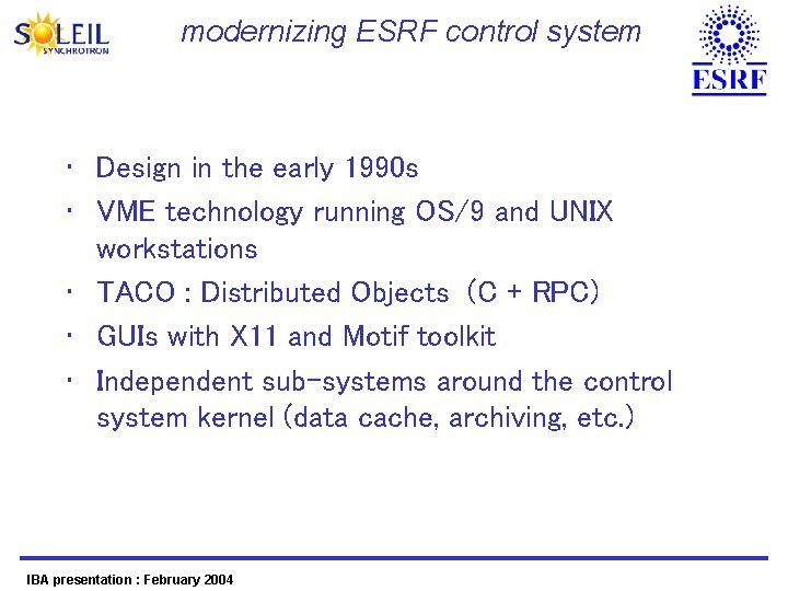 modernizing ESRF control system • Design in the early 1990 s • VME technology