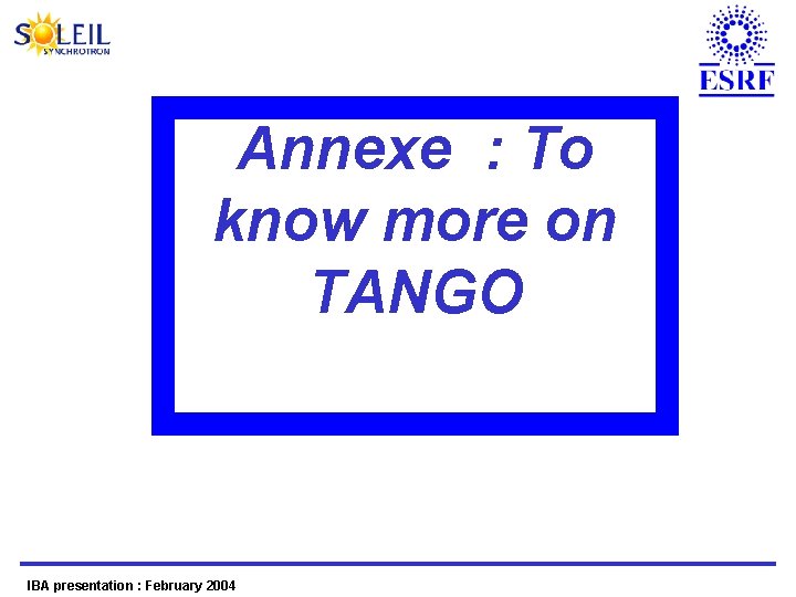 Annexe : To know more on TANGO IBA presentation : February 2004 