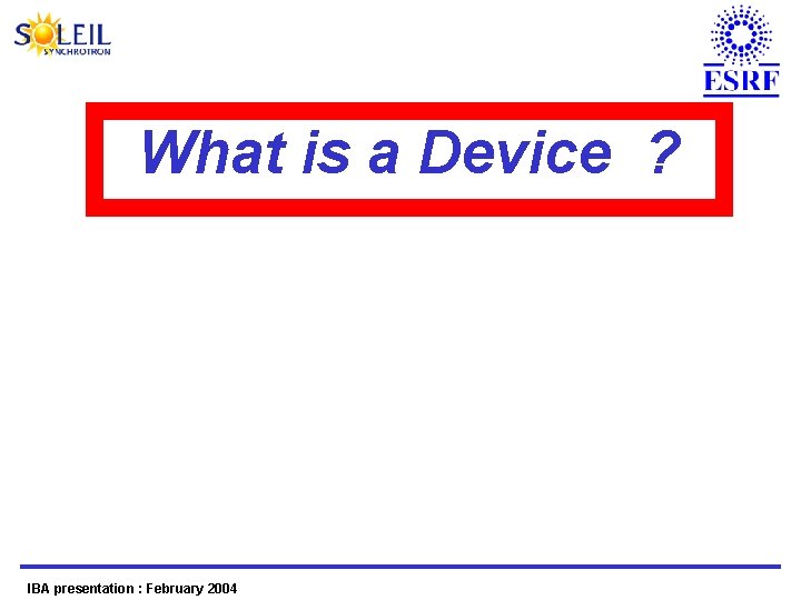 What is a Device ? IBA presentation : February 2004 