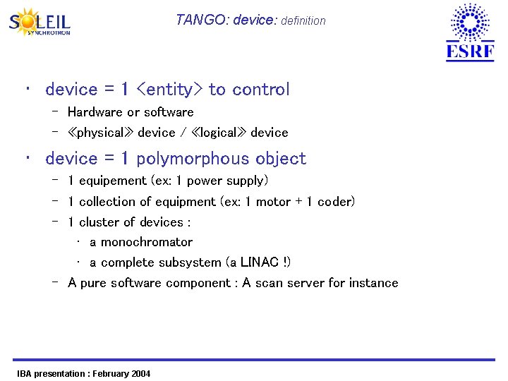 TANGO: device: definition • device = 1 <entity> to control – Hardware or software