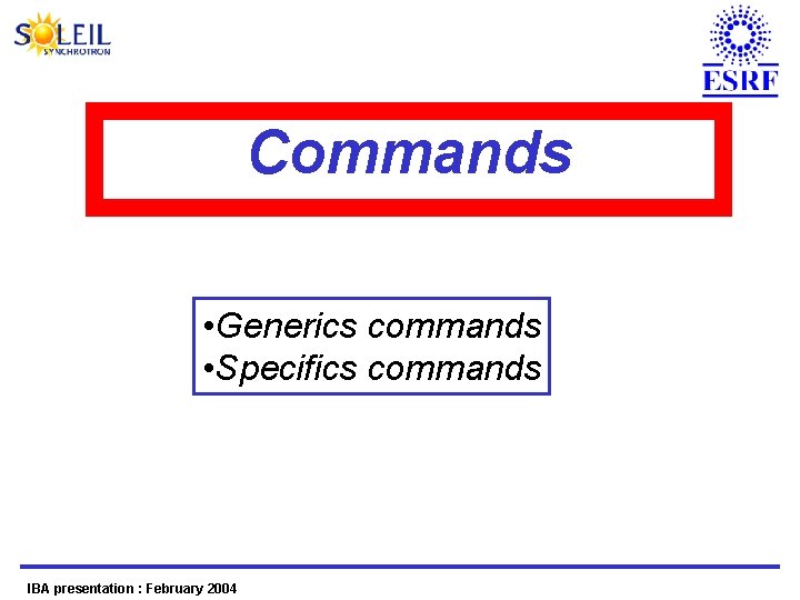 Commands • Generics commands • Specifics commands IBA presentation : February 2004 