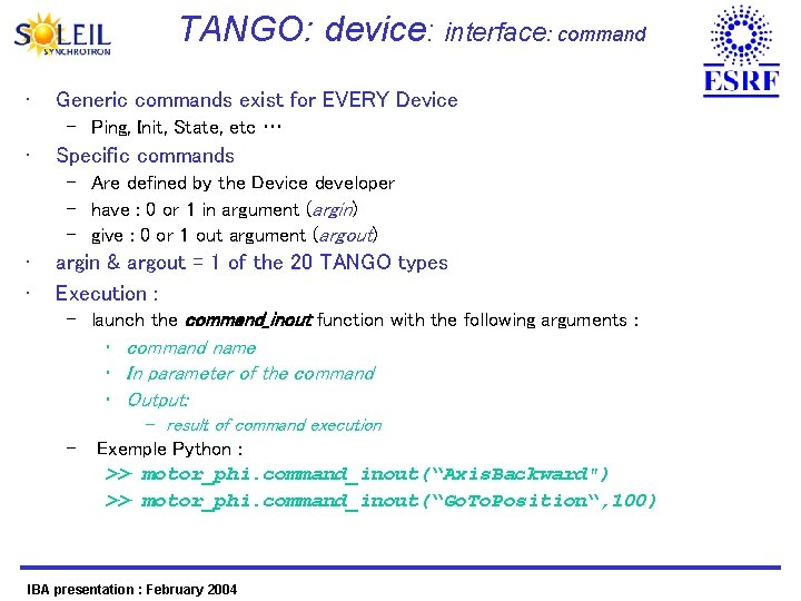 TANGO: device: interface: command • Generic commands exist for EVERY Device – Ping, Init,