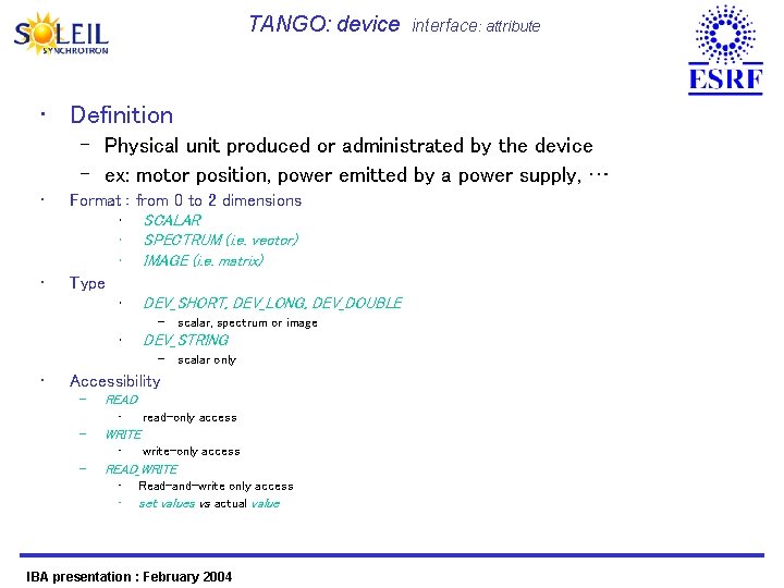 TANGO: device interface: attribute • Definition – Physical unit produced or administrated by the
