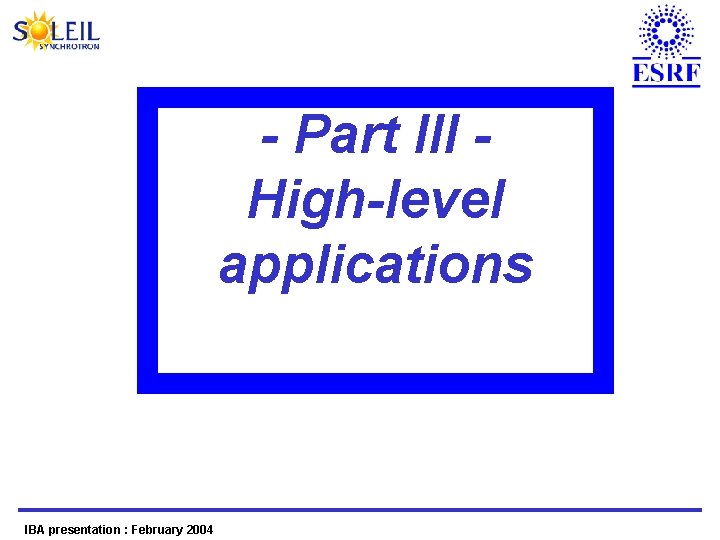 - Part III High-level applications IBA presentation : February 2004 