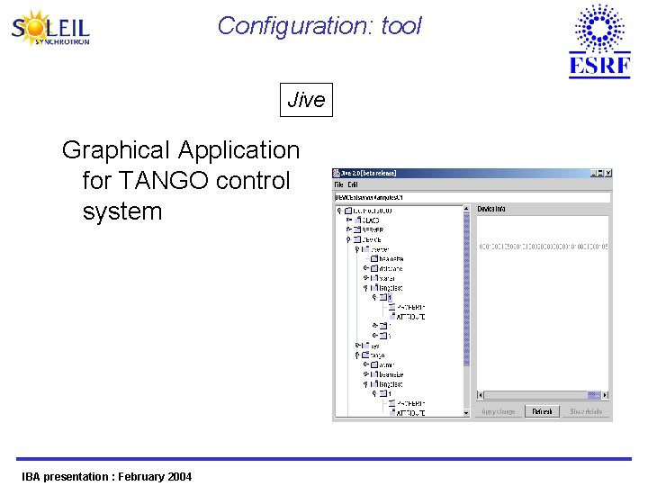 Configuration: tool Jive Graphical Application for TANGO control system IBA presentation : February 2004