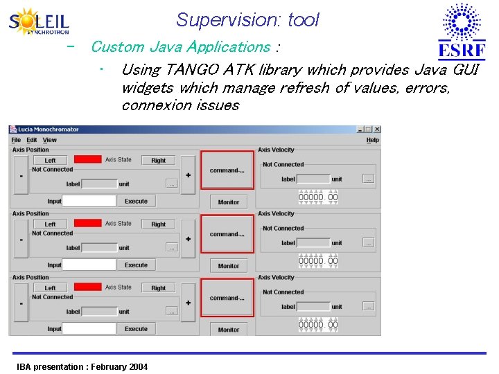 Supervision: tool – Custom Java Applications : • Using TANGO ATK library which provides