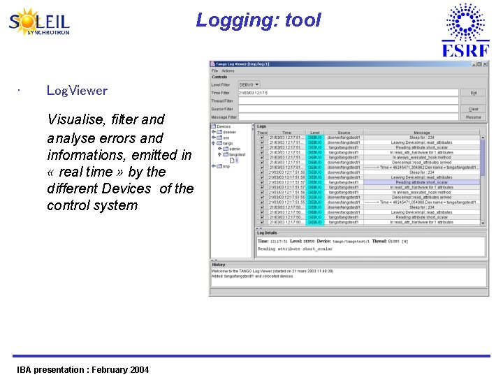 Logging: tool • Log. Viewer Visualise, filter and analyse errors and informations, emitted in