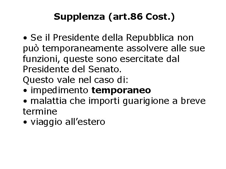 Supplenza (art. 86 Cost. ) • Se il Presidente della Repubblica non può temporaneamente