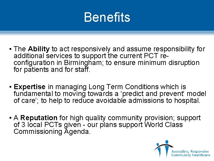 Benefits • The Ability to act responsively and assume responsibility for additional services to