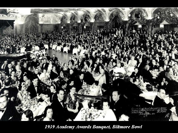 1939 Academy Awards Banquet, Biltmore Bowl 