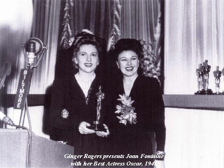 Ginger Rogers presents Joan Fontaine with her Best Actress Oscar, 1941 