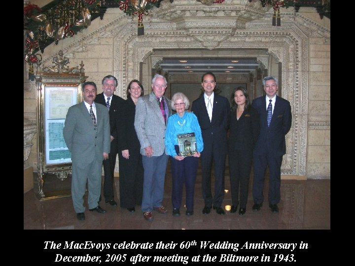 The Mac. Evoys celebrate their 60 th Wedding Anniversary in December, 2005 after meeting