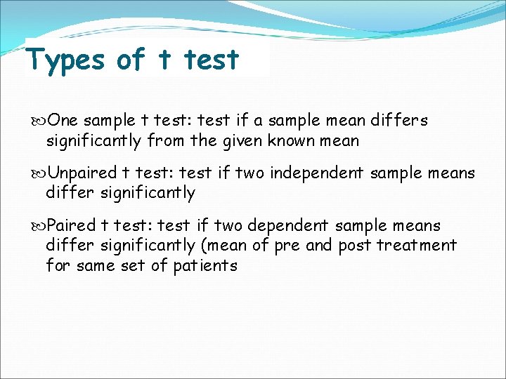 Types of t test One sample t test: test if a sample mean differs