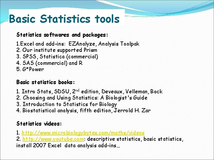 Basic Statistics tools Statistics softwares and packages: 1. Excel and add-ins: EZAnalyze, Analysis Toolpak