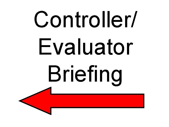 Controller/ Evaluator Briefing 
