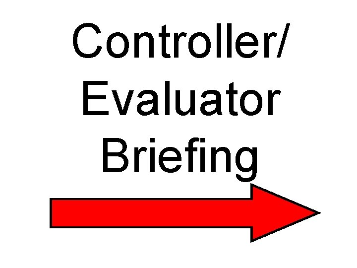Controller/ Evaluator Briefing 