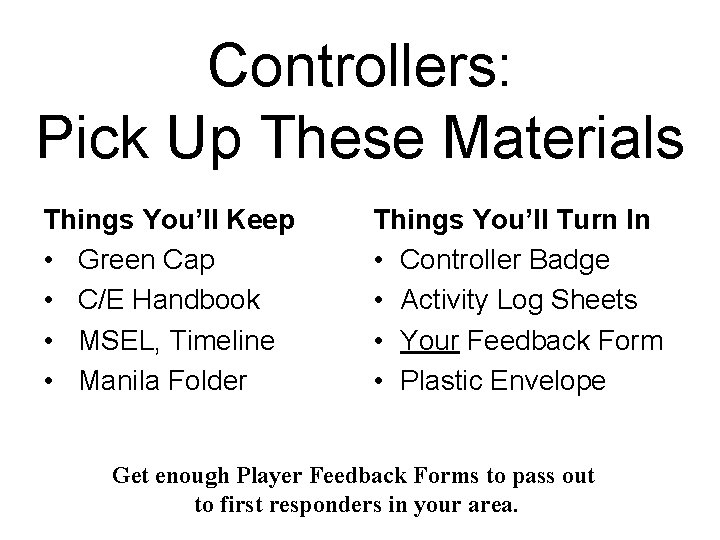 Controllers: Pick Up These Materials Things You’ll Keep • Green Cap • C/E Handbook