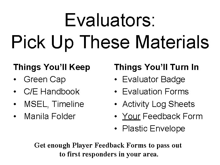 Evaluators: Pick Up These Materials Things You’ll Keep • Green Cap • C/E Handbook