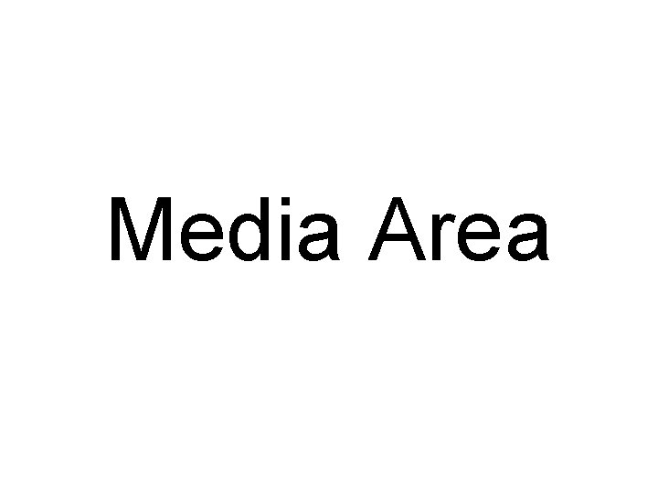 Media Area 