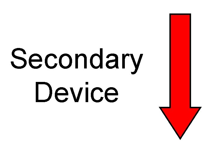 Secondary Device 