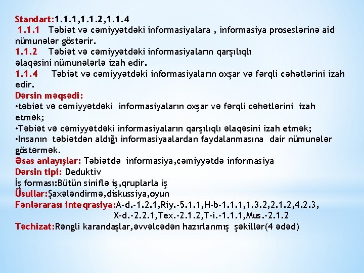 Standart: 1. 1. 1, 1. 1. 2, 1. 1. 4 1. 1. 1 Təbiət