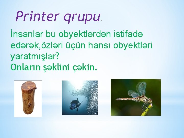 Printer qrupu . İnsanlar bu obyektlərdən istifadə edərək, özləri üçün hansı obyektləri yaratmışlar? Onların